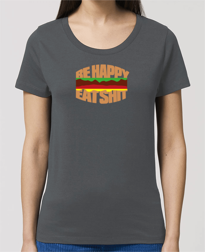 T-shirt Femme Be happy eat shit par justsayin