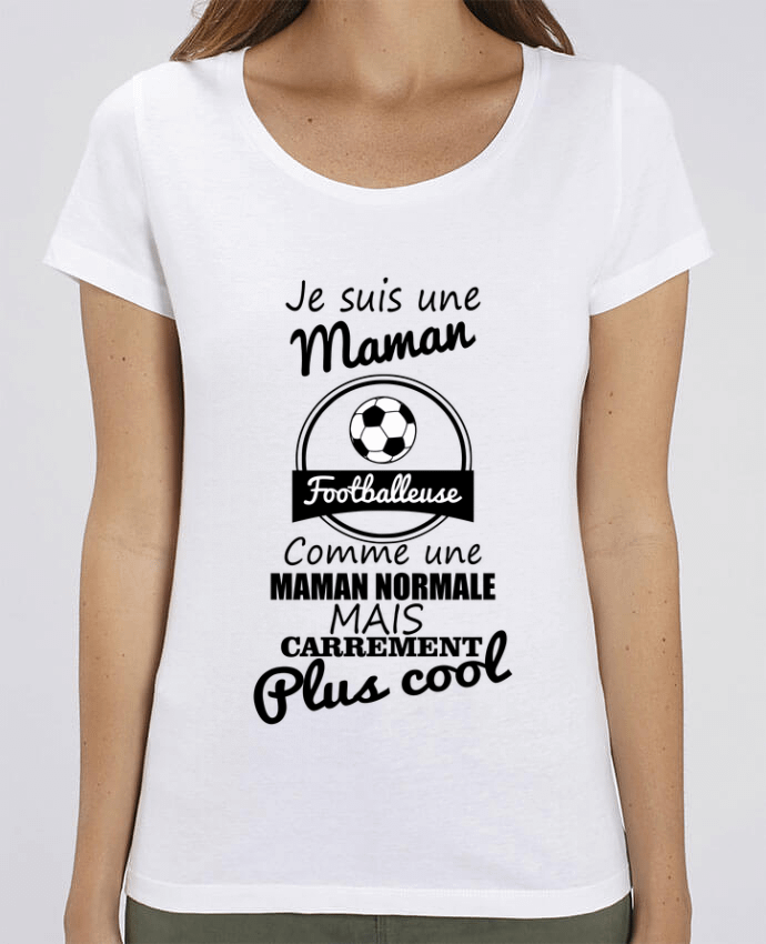 T-Shirt Essentiel - Stella Jazzer Je suis une maman footballeuse comme une maman normale mais carrément plus cool by Be