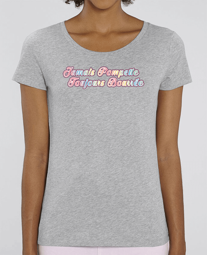 T-shirt Femme Jamais pompette, toujours bourrée par tunetoo