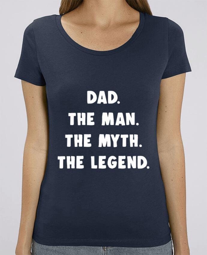 T-shirt Femme Dad the man, the myth, the legend par Bichette