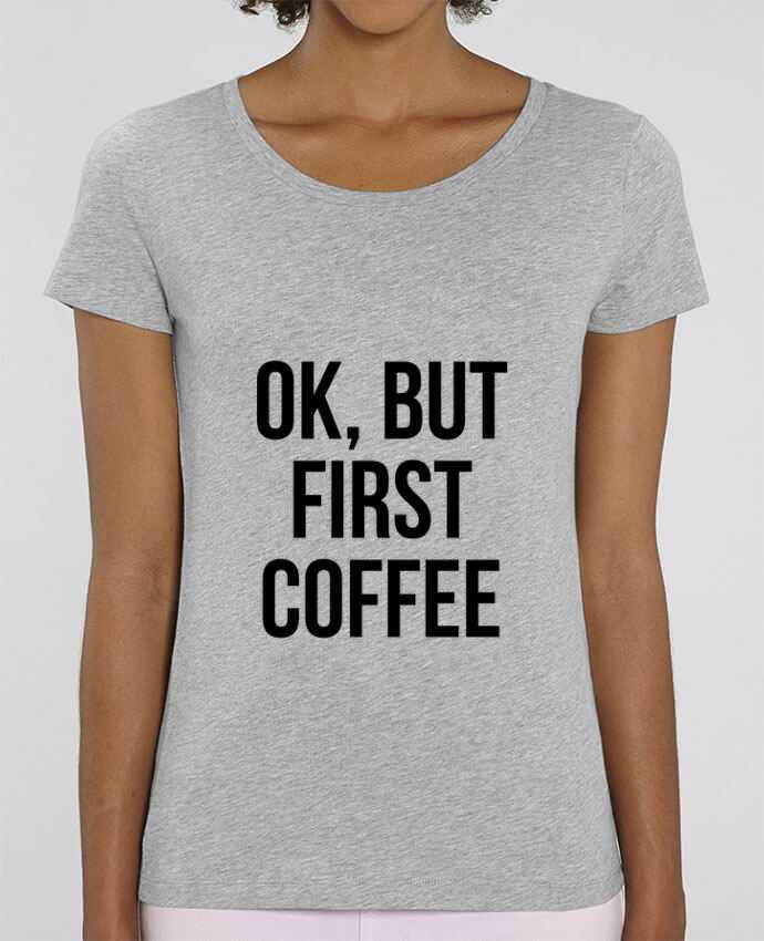 Essential women\'s t-shirt Stella Jazzer Ok, but first coffee by Bichette