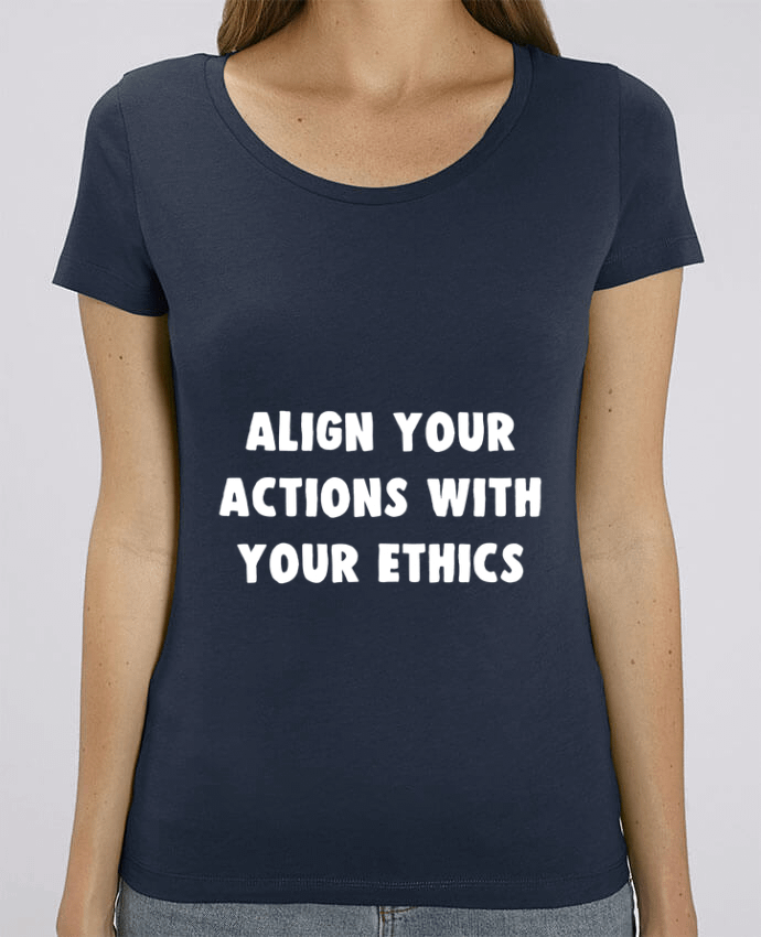 Essential women\'s t-shirt Stella Jazzer Align your actions with your ethics by Bichette