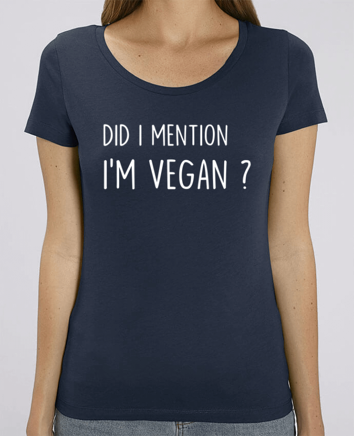 Essential women\'s t-shirt Stella Jazzer Did I mention I'm vegan? by Bichette