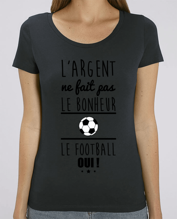 T-shirt Femme L'argent ne fait pas le bonheur le football oui ! par Benichan