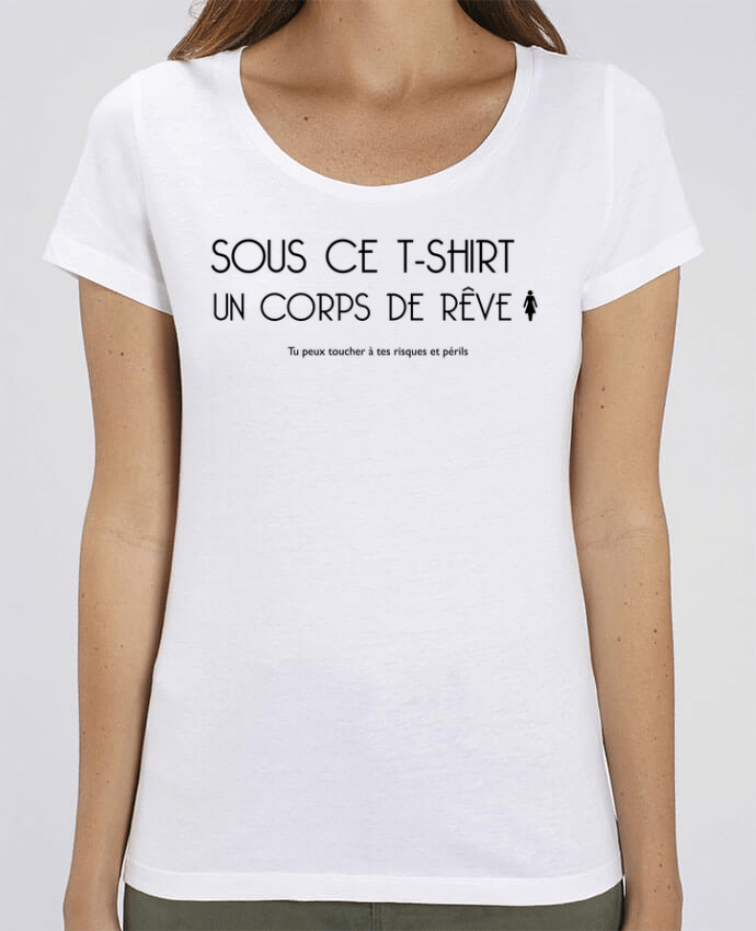 Essential women\'s t-shirt Stella Jazzer Sous ce t-shirt un corps de rêve by tunetoo