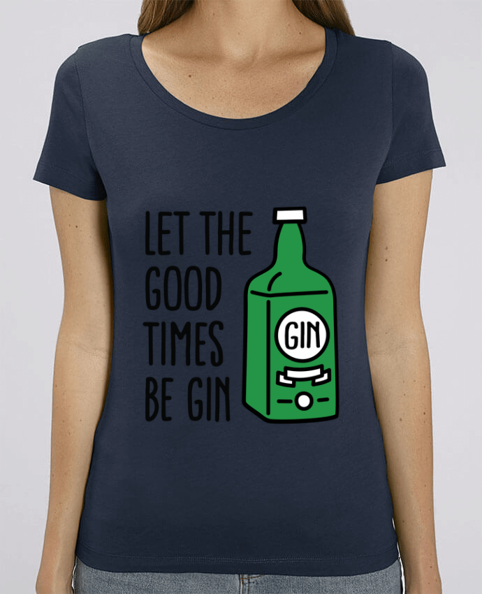 T-shirt Femme Let the good times be gin par LaundryFactory