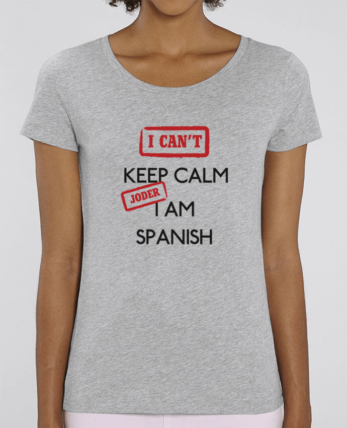 Essential women\'s t-shirt Stella Jazzer I can't keep calm jorder I am spanish by tunetoo