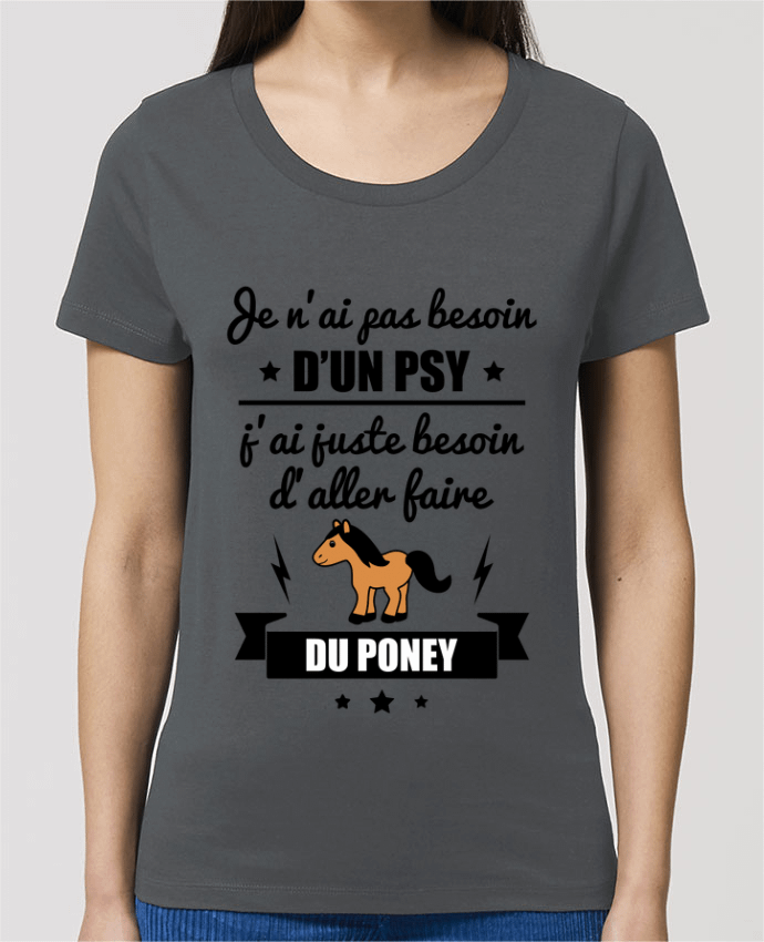 T-shirt Femme Je n'ai pas besoin d'un psy, j'ai juste besoin d'aller faire du poney par Benichan