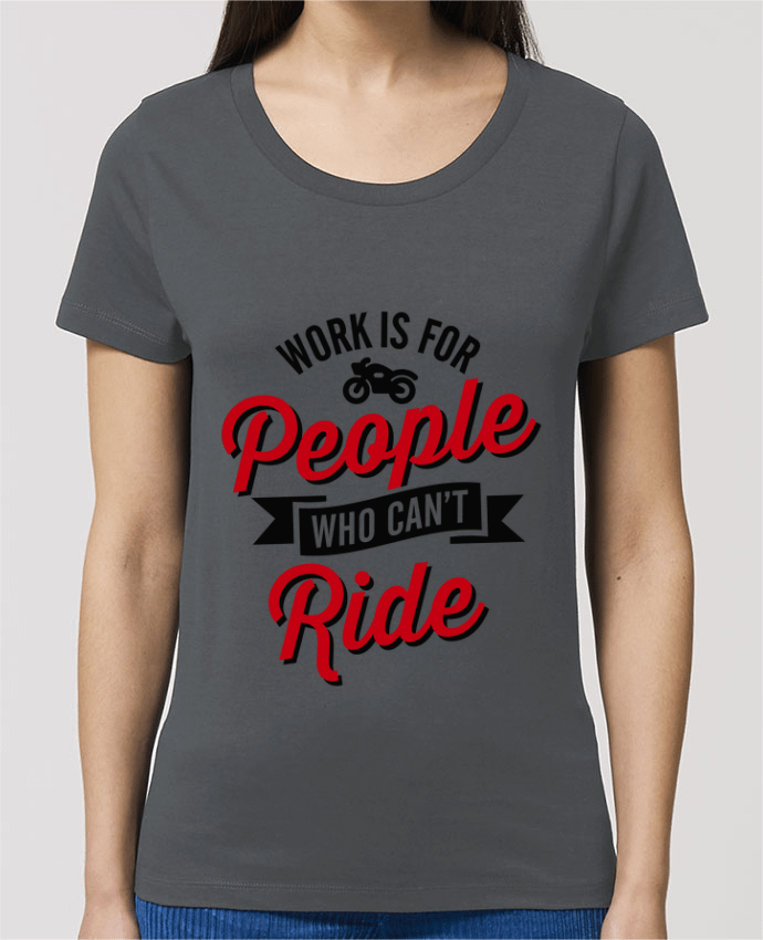Camiseta Essential pora ella Stella Jazzer WORK IS FOR PEOPLE WHO CANT RIDE por LaundryFactory