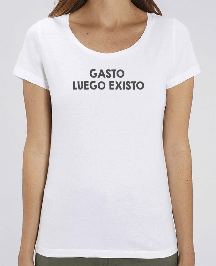 Essential women\'s t-shirt Stella Jazzer Gasto, luego existo basic by tunetoo