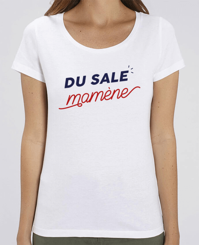 T-shirt Femme du sale mamène by Ruuud par Ruuud