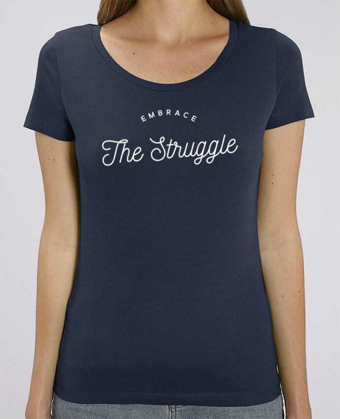 T-shirt Femme Embrace the struggle - white par justsayin