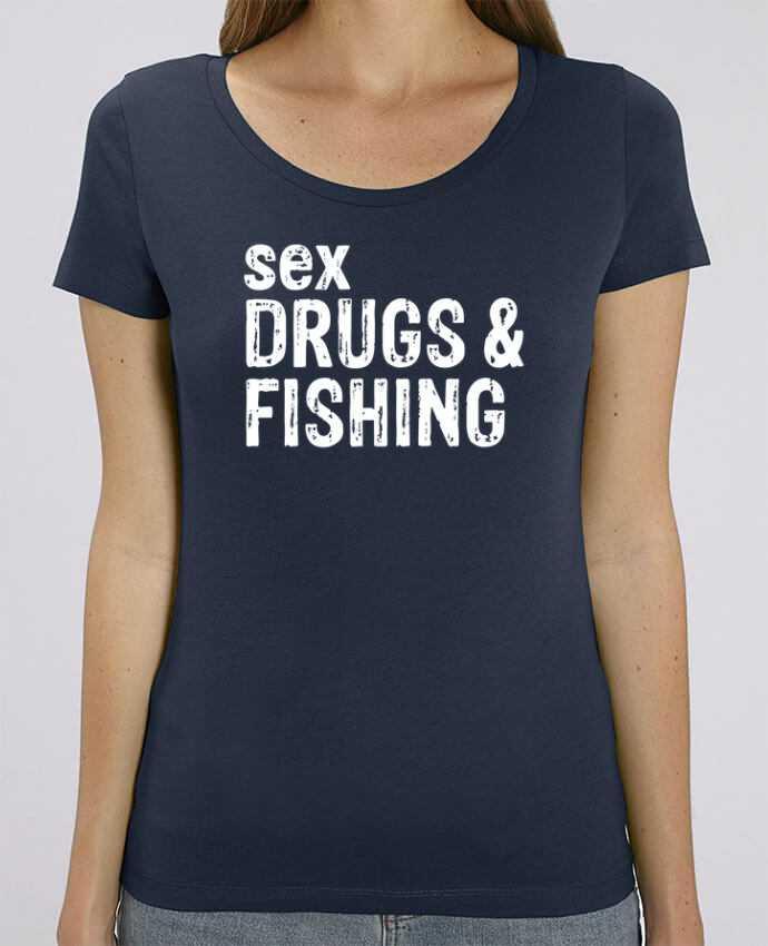 T-shirt Femme Sex Drugs Fishing par Original t-shirt