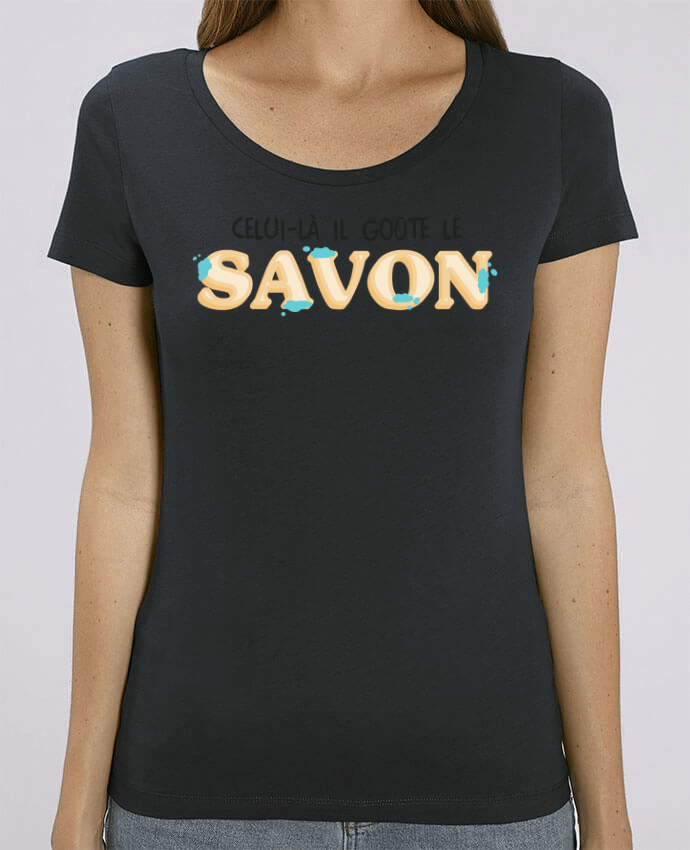 T-shirt Femme Il goûte le savon Citation Dikkenek par tunetoo