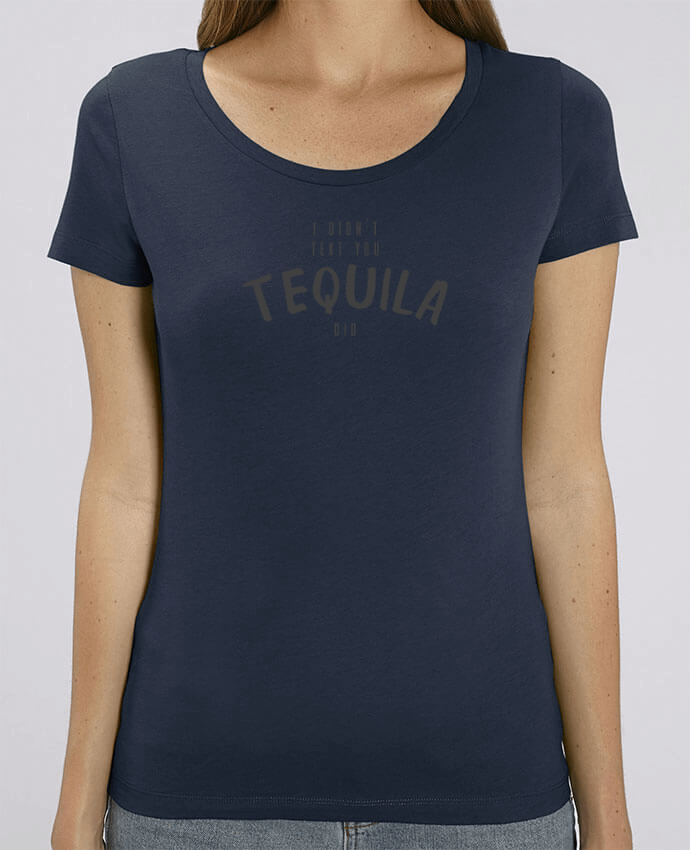 Camiseta Essential pora ella Stella Jazzer I didn't text you Tequila did por tunetoo