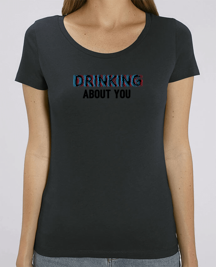 T-shirt Femme Drinking about you par tunetoo