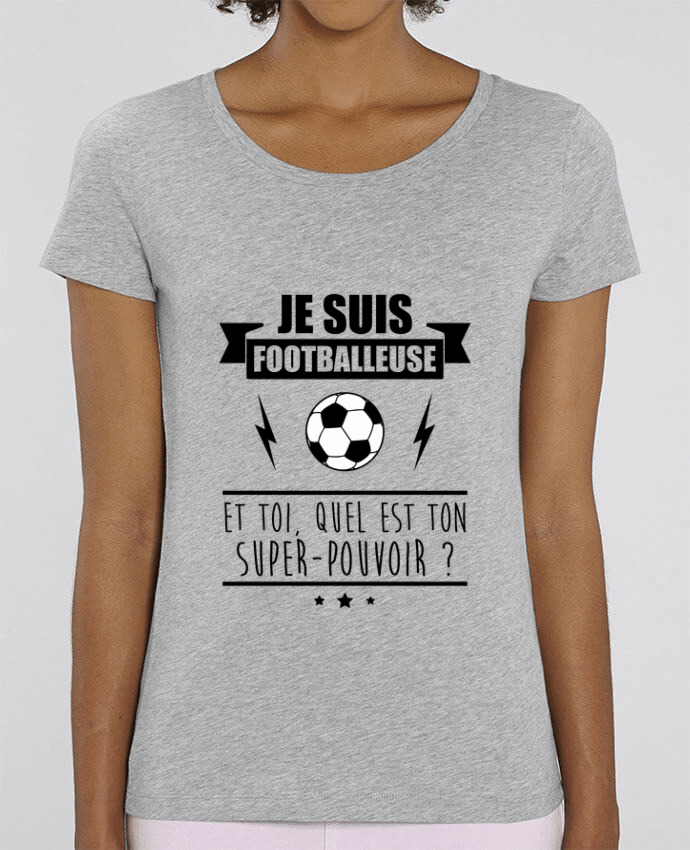 T-shirt Femme Je suis footballeuse et toi, quel est ton super-pouvoir ? par Benichan
