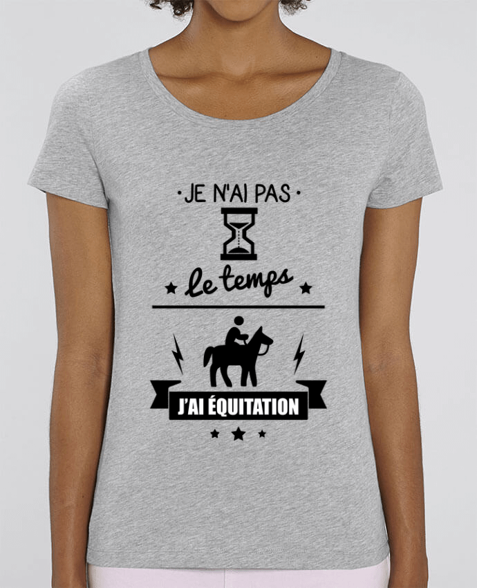 T-shirt Femme Je n'ai pas le temps j'ai équitation par Benichan