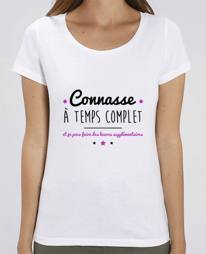 T-shirt Femme Connasse à temps complet et je peux faire des heures supplémentaires par Benichan