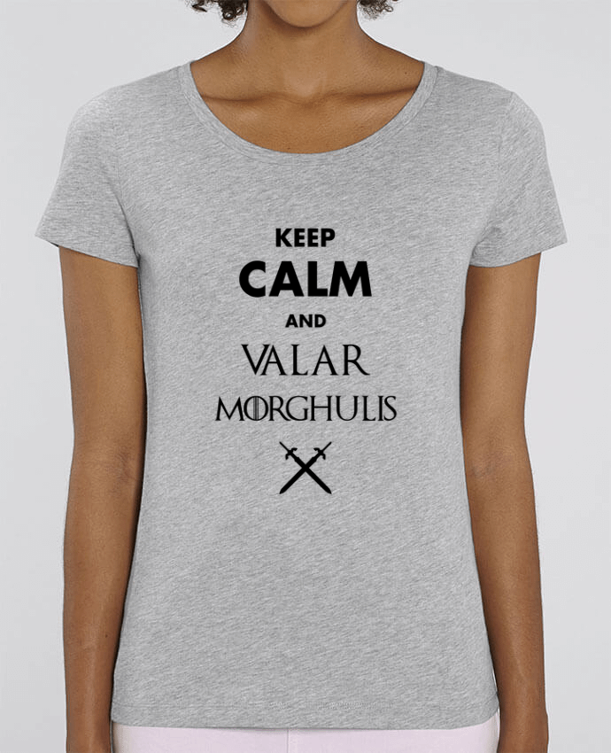 Essential women\'s t-shirt Stella Jazzer Keep calm and Valar Morghulis by tunetoo