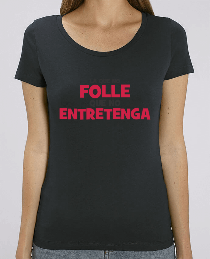 Essential women\'s t-shirt Stella Jazzer La que no folle que no entretenga by tunetoo