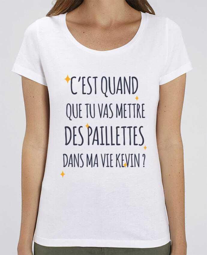 T-shirt Femme C'est quand que tu vas mettre des paillettes dans ma vie Kevin ? par tunetoo