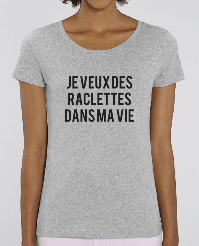 T-shirt Femme Je veux des raclettes dans ma vie par tunetoo