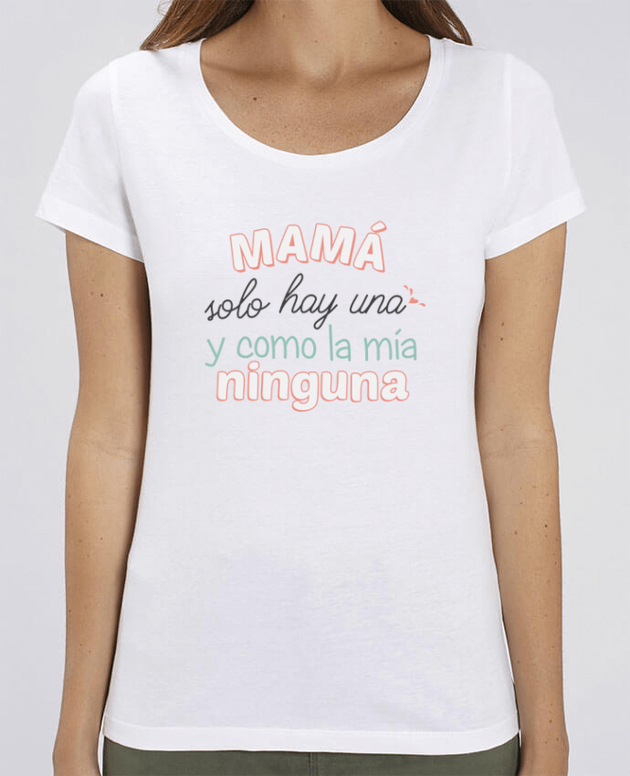 Essential women\'s t-shirt Stella Jazzer Mama solo hay una y como la mia ninguna by tunetoo