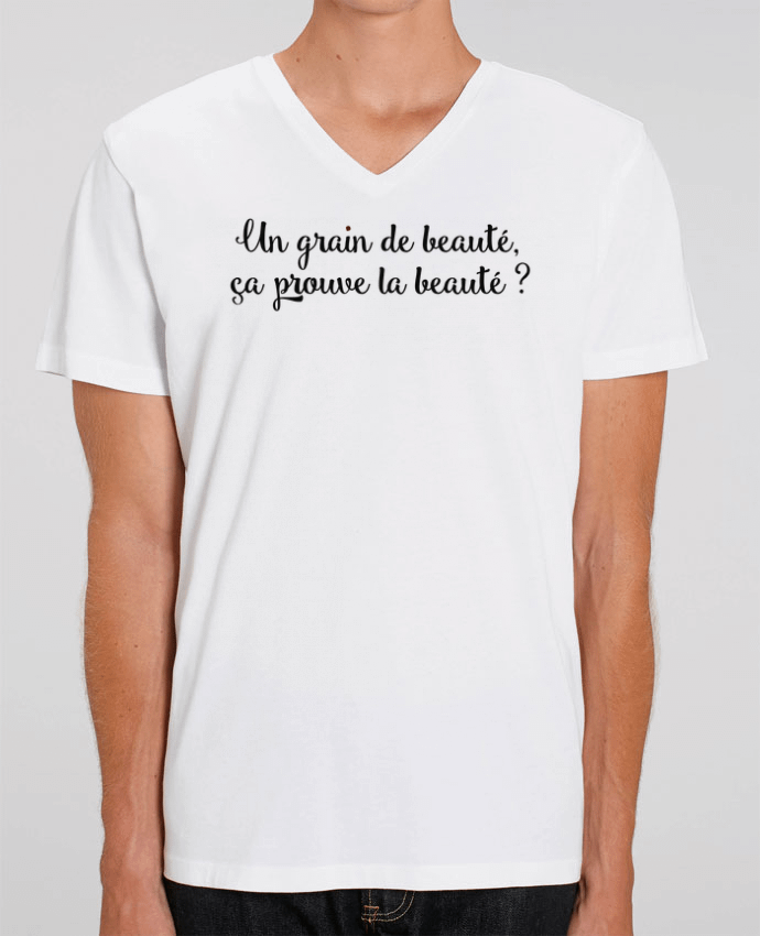 Tee Shirt Homme Col V Stanley PRESENTER Un grain de beauté, ça prouve la beauté ? by tunetoo