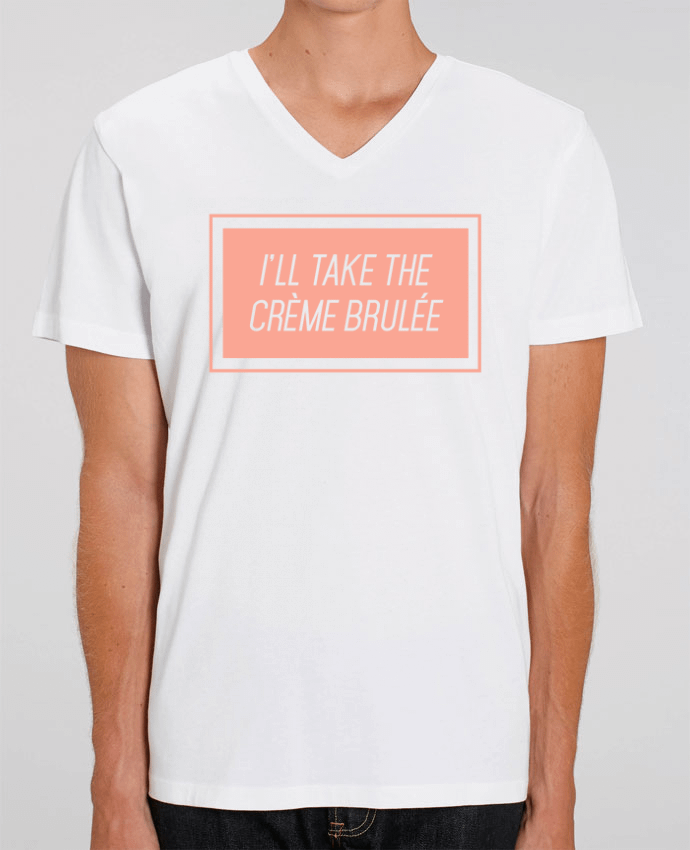Men V-Neck T-shirt Stanley Presenter I'll take the crème brulée by tunetoo