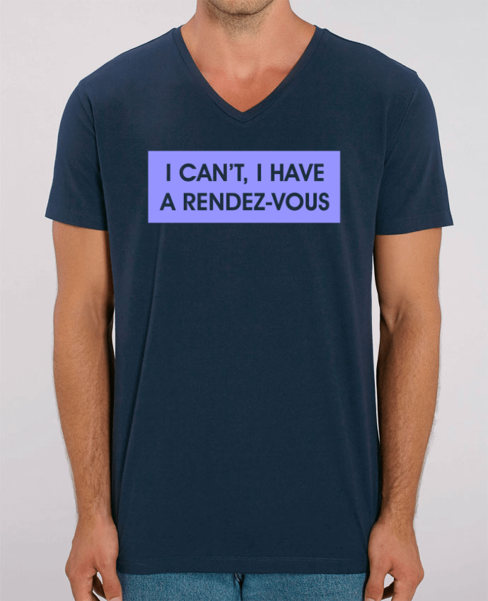 Tee Shirt Homme Col V Stanley PRESENTER I can't, I have a rendez-vous by tunetoo