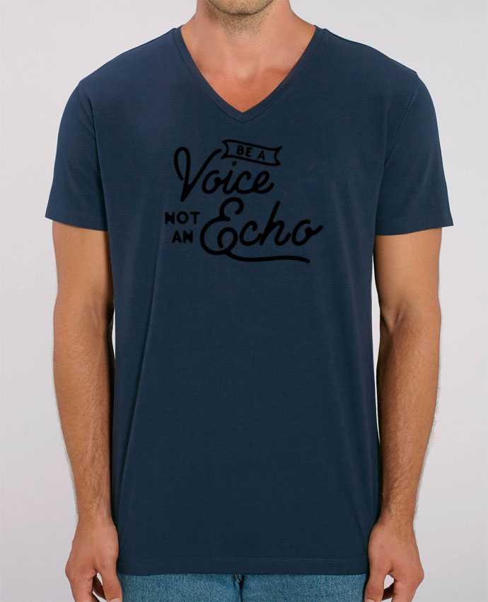 Men V-Neck T-shirt Stanley Presenter Be a voice not an echo by justsayin