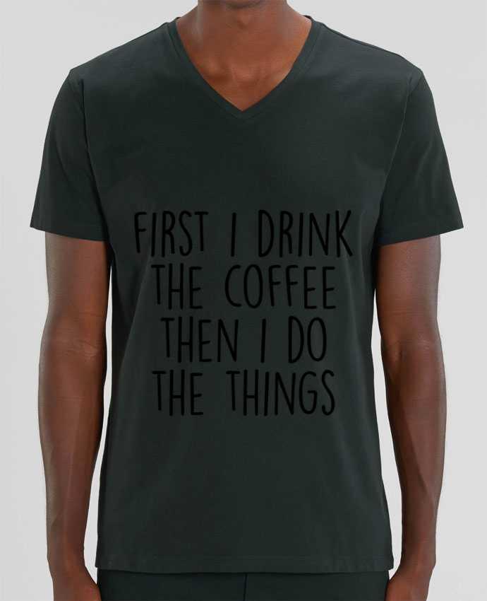 Men V-Neck T-shirt Stanley Presenter Firt I need the coffee then I do the things by Bichette