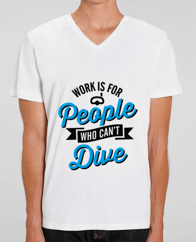 Men V-Neck T-shirt Stanley Presenter WORK IS FOR PEOPLE WHO CANT FISH by LaundryFactory