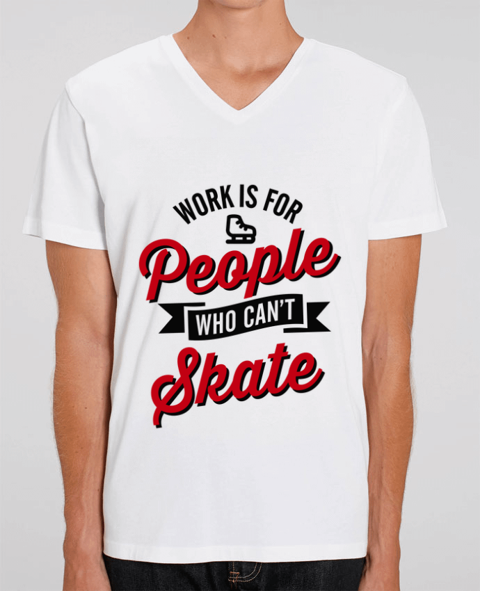 T-shirt homme WORK IS FOR PEOPLE WHO CANT SKATE par LaundryFactory