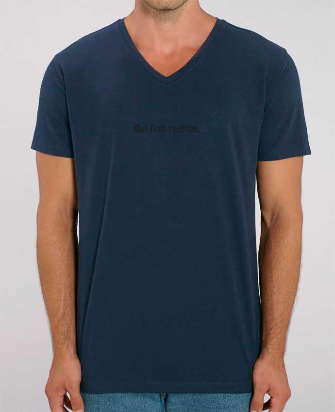 Men V-Neck T-shirt Stanley Presenter But first : coffee. by Folie douce