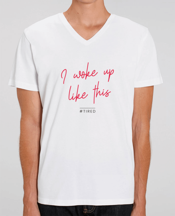 Tee Shirt Homme Col V Stanley PRESENTER I woke up like this - Tired by Folie douce