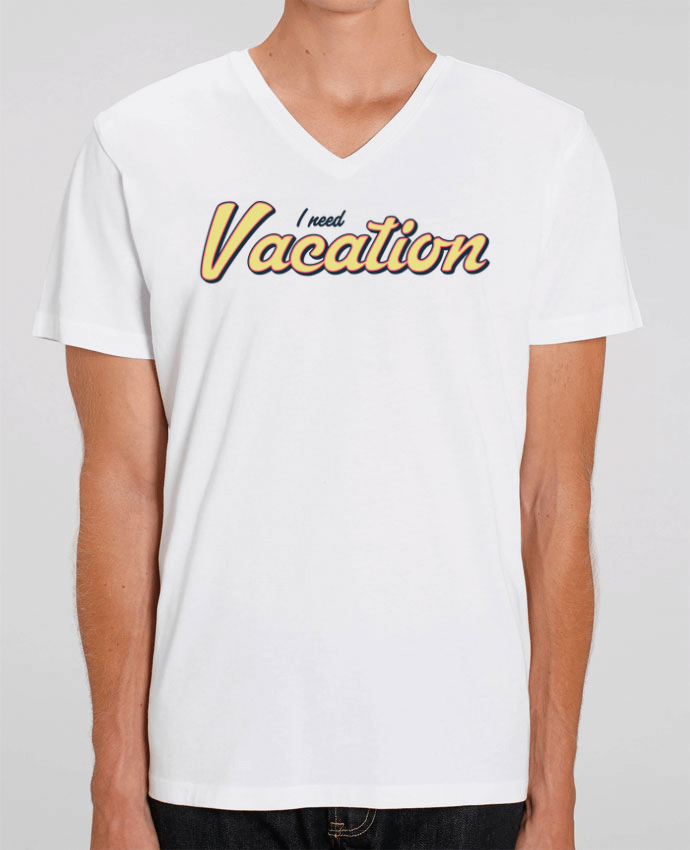 Tee Shirt Homme Col V Stanley PRESENTER I need vacation by tunetoo