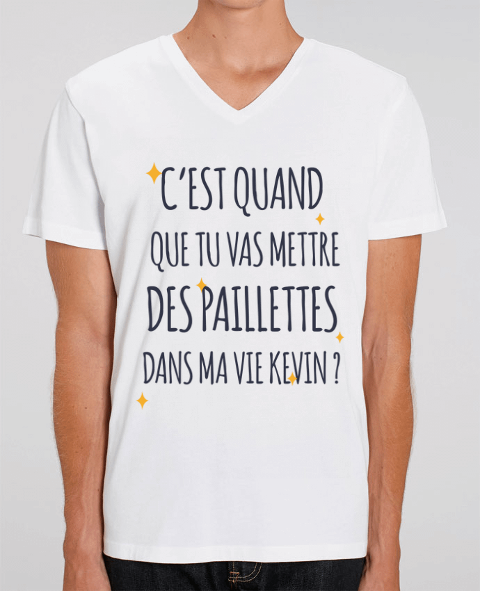 Men V-Neck T-shirt Stanley Presenter C'est quand que tu vas mettre des paillettes dans ma vie Kevin ? by tunetoo