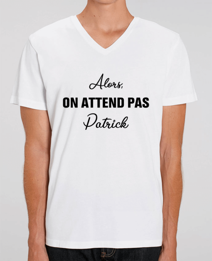Men V-Neck T-shirt Stanley Presenter Alors, on attend pas Patrick by tunetoo