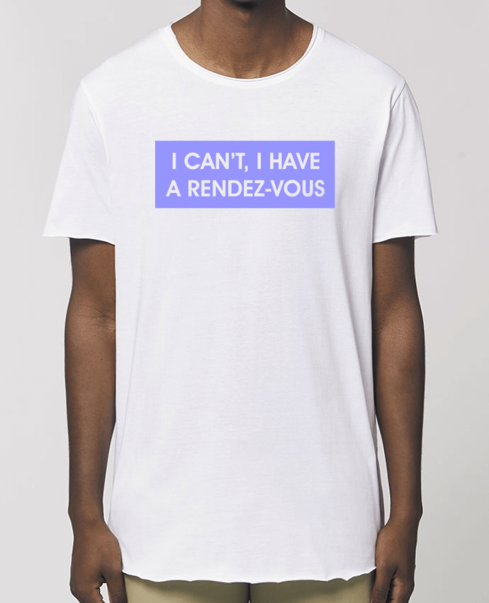 Tee-shirt Homme I can't, I have a rendez-vous Par  tunetoo