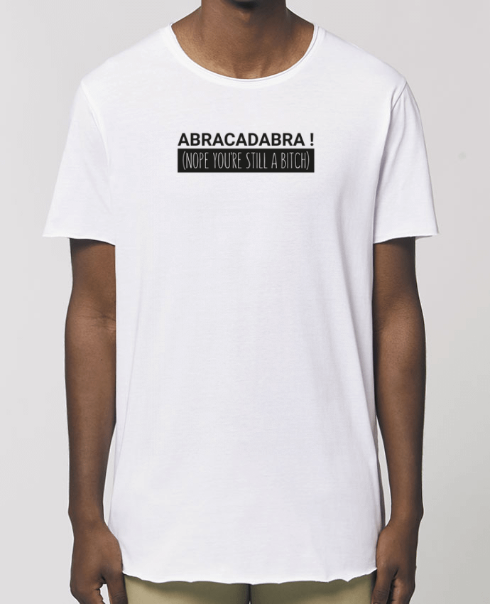 Tee-shirt Homme Abracadabra ! Nope you're still a bitch) Par  tunetoo