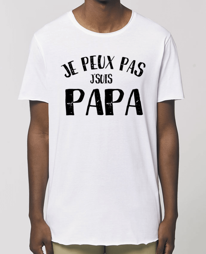 T-Shirt Long - Stanley SKATER Je Peux Pas J'Suis Papa Par  L'Homme Sandwich