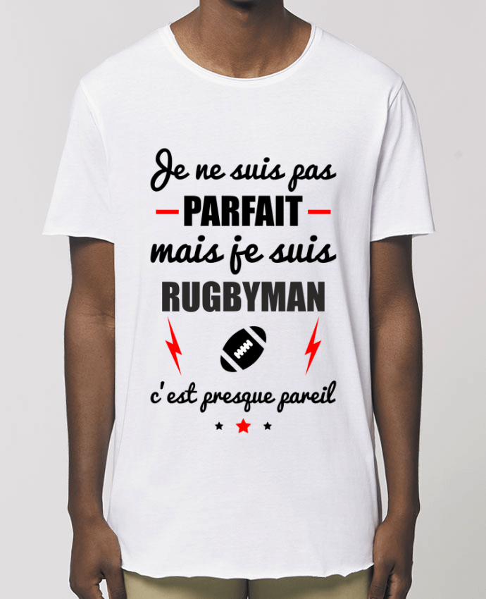 T-Shirt Long - Stanley SKATER Je ne suis pas byfait mais je suis rugbyman c'est presque byeil Par  Benichan