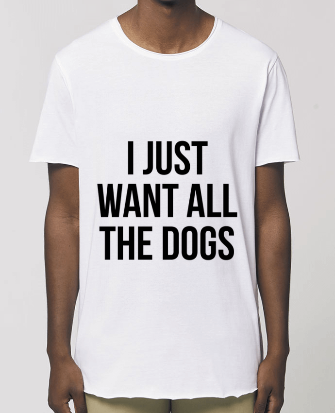 Men\'s long t-shirt Stanley Skater I just want all dogs Par  Bichette