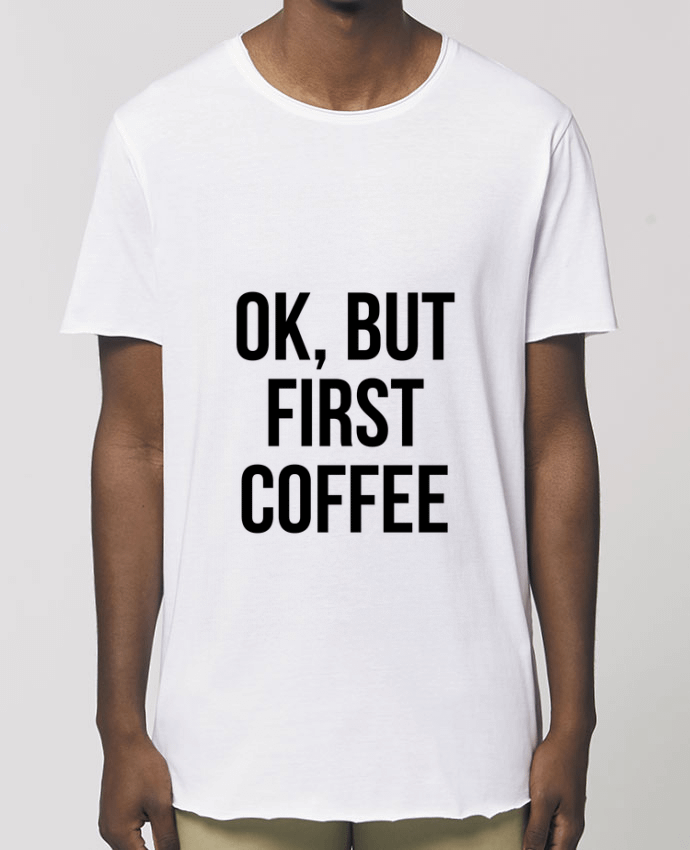 Men\'s long t-shirt Stanley Skater Ok, but first coffee Par  Bichette