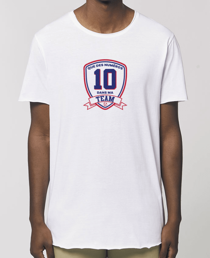 T-Shirt Long - Stanley SKATER Que des numéros 10 dans ma team Par  tunetoo