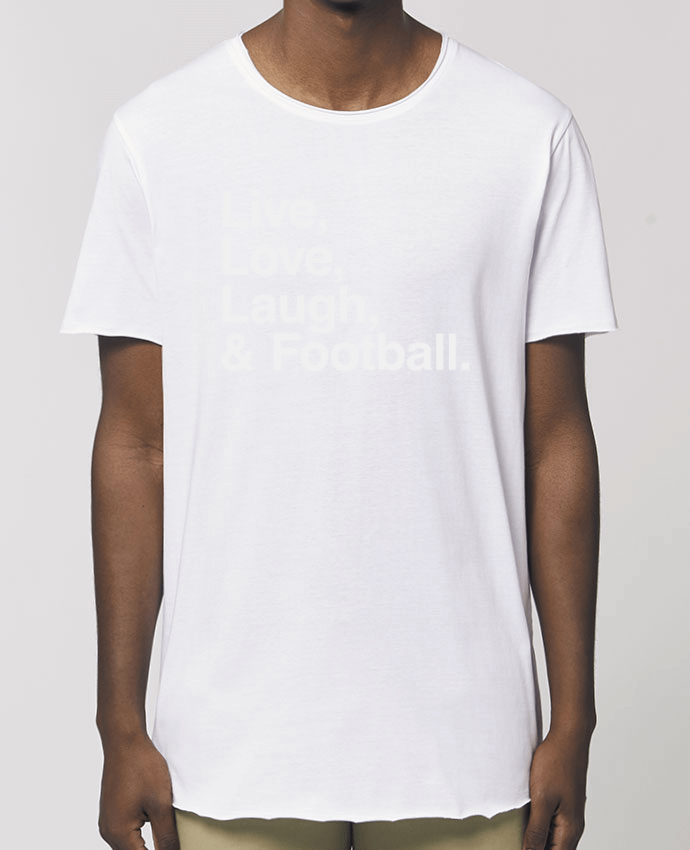 T-Shirt Long - Stanley SKATER Live Love Laugh and football - white Par  justsayin