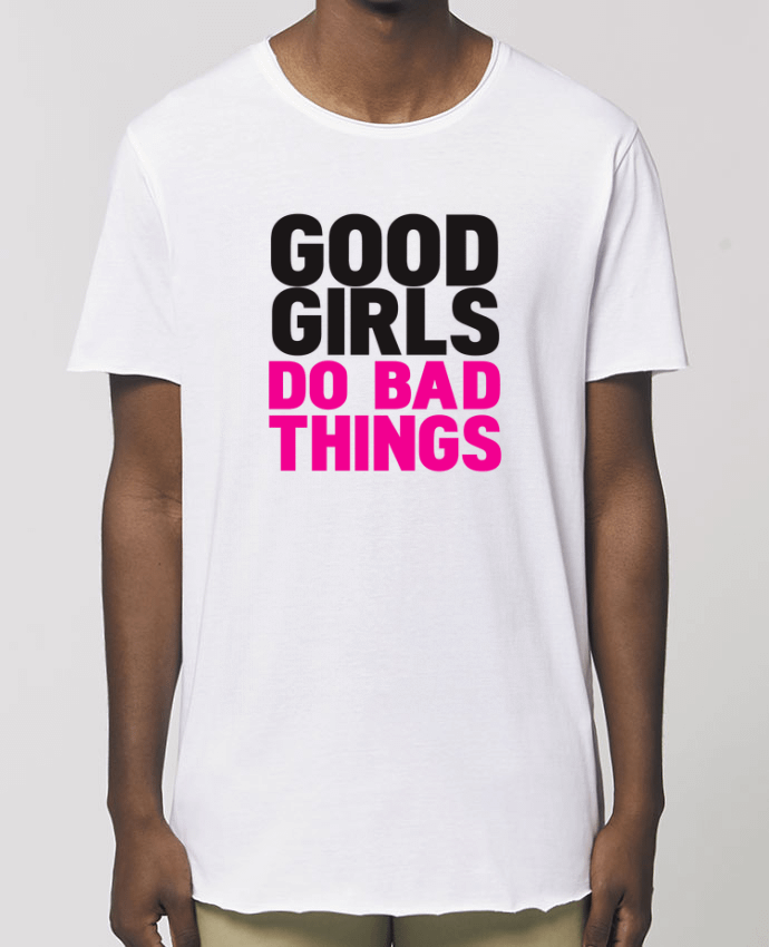 Men\'s long t-shirt Stanley Skater Good girls do bad things Par  justsayin