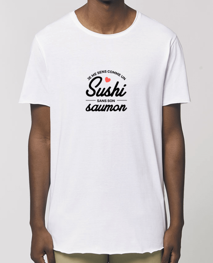 Men\'s long t-shirt Stanley Skater Je me sens comme un sushi sans son saumon Par  Nana